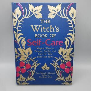 Witch's Book of Self-Care : Magical Ways to Pamper, Soothe, & Care for Your Body